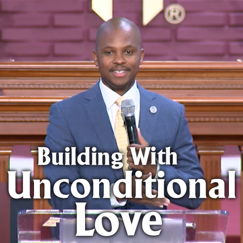 Building With Unconditional Love Pt. 1