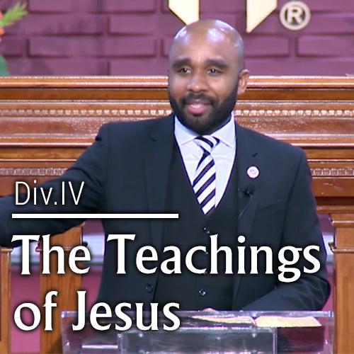 The Teachings Of Jesus Div. IV Pt. 2