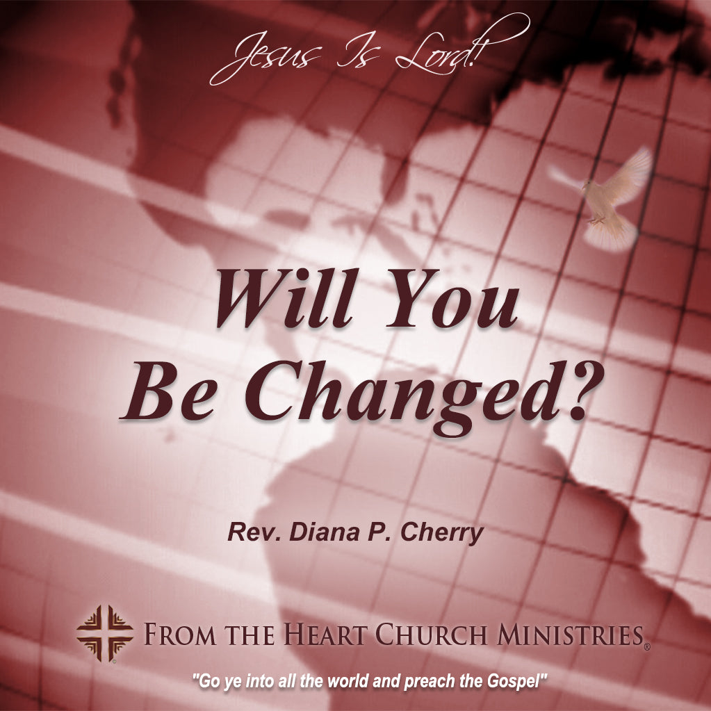 Will You Be Changed?
