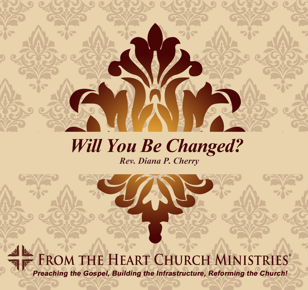 Will You Be Changed?