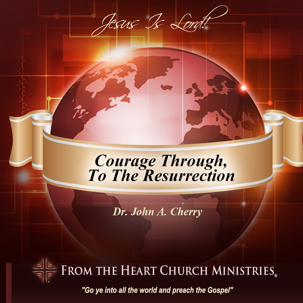 Courage Through, To The Resurrection