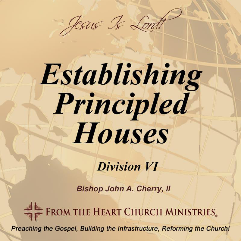 Establishing Principled Houses Div. VI