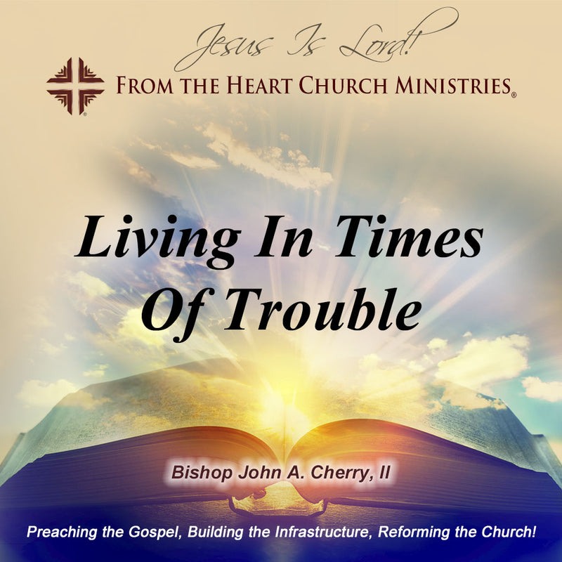 Living In Times Of Trouble