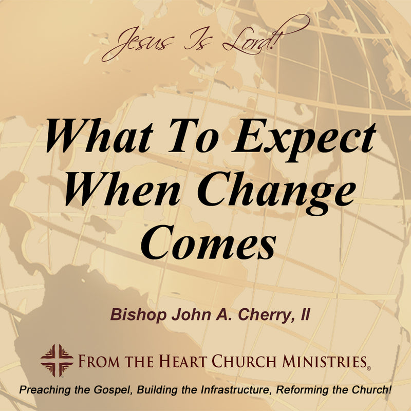 What To Expect When Change Comes