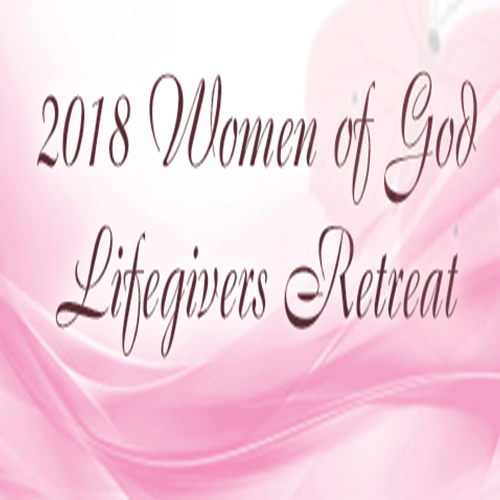 2018 Women of God Lifegivers Retreat