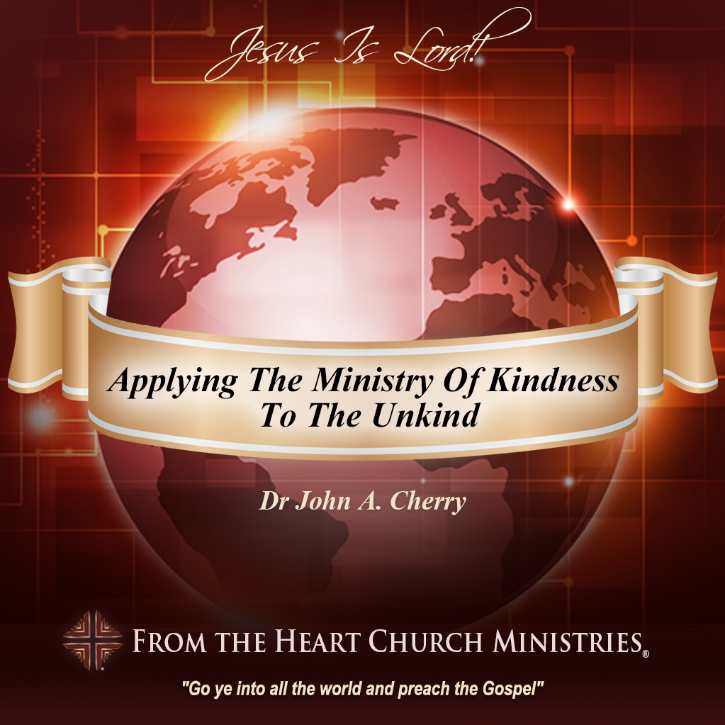 Applying The Ministry Of Kindness To The Unkind