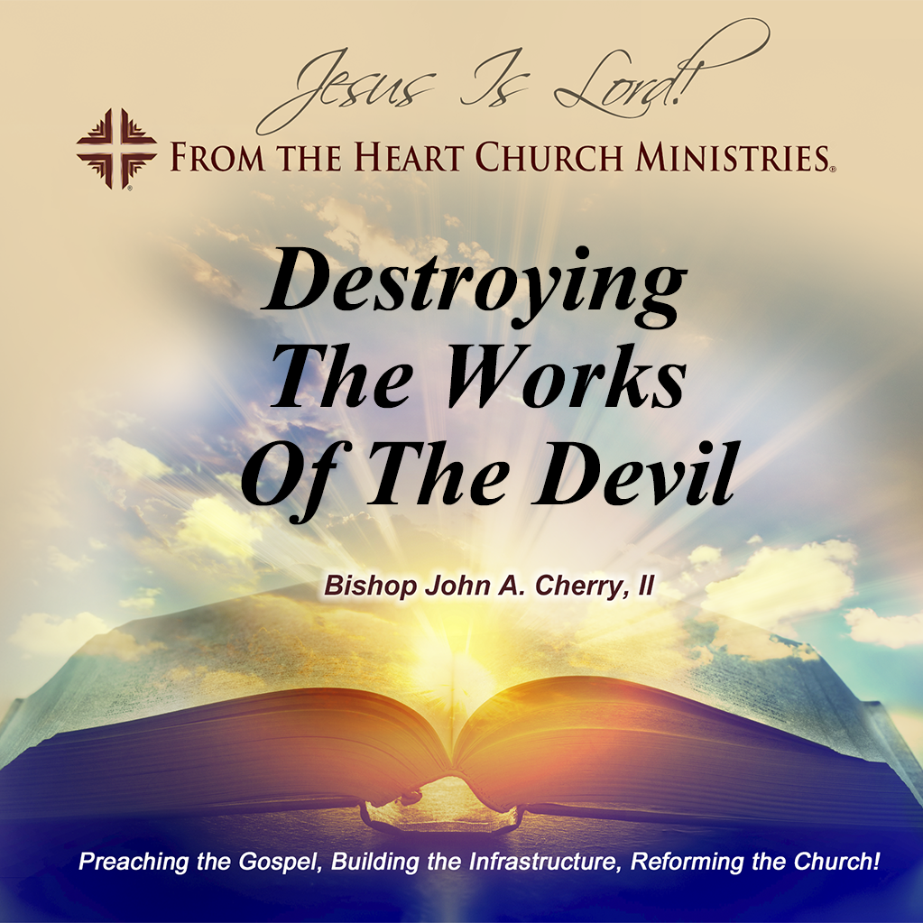Destroying The Works Of The Devil