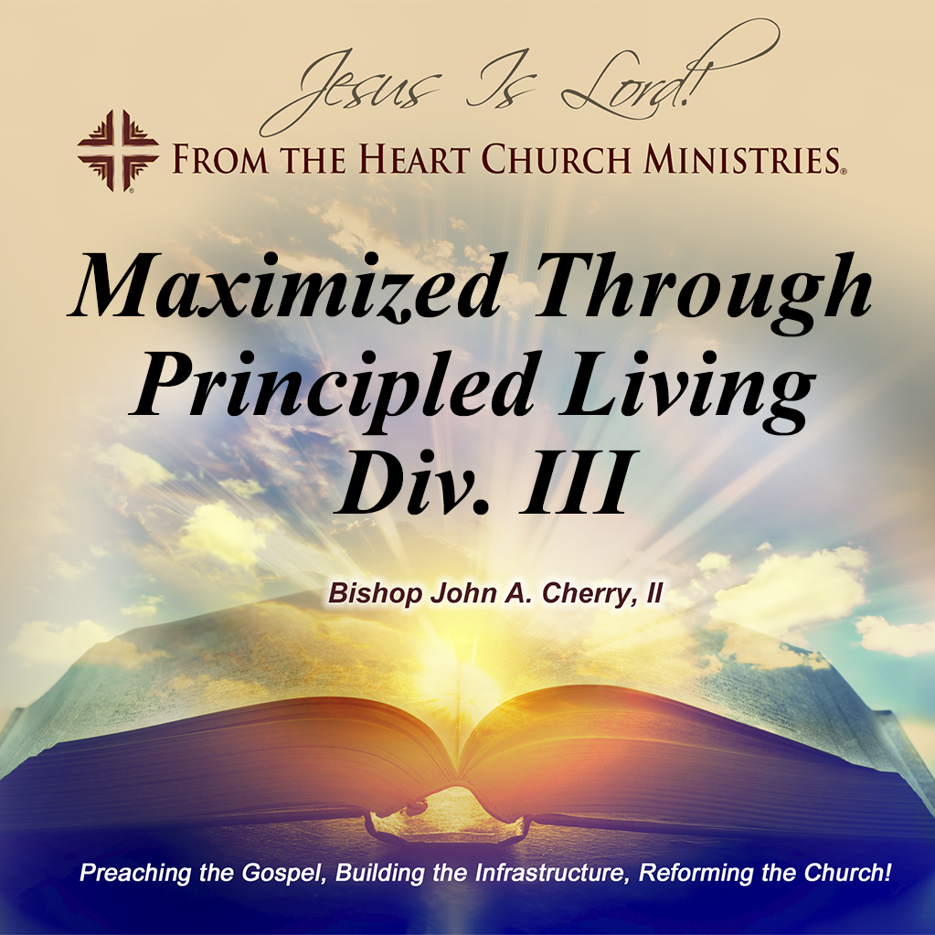 Maximized Through Principled Living Div. III