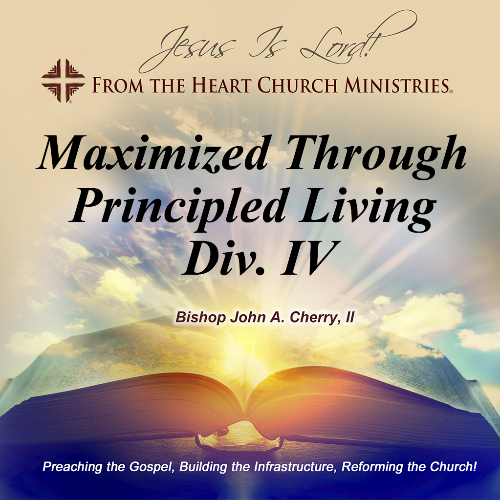 Maximized Through Principled Living Div. IV