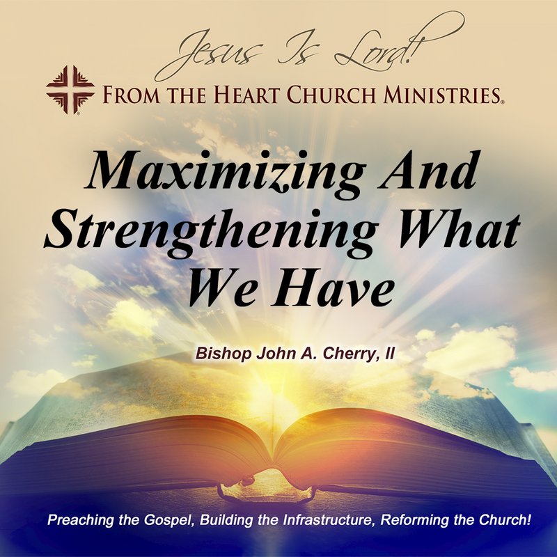 Maximizing And Strengthening What We Have