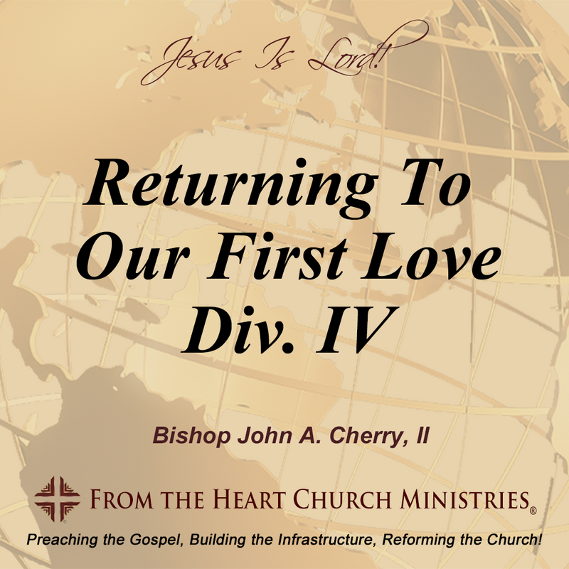 Returning To Our First Love Div. IV