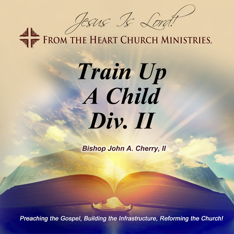 Train Up A Child Div. II