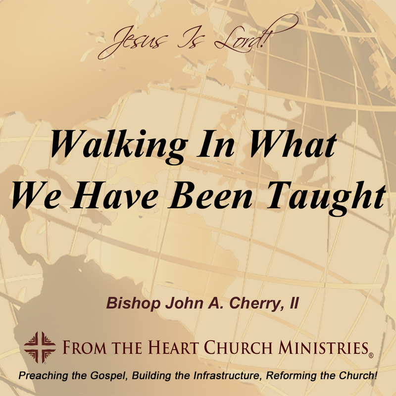 Walking In What We Have Been Taught