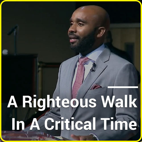 A Righteous Walk In A Critical Time Pt. 1
