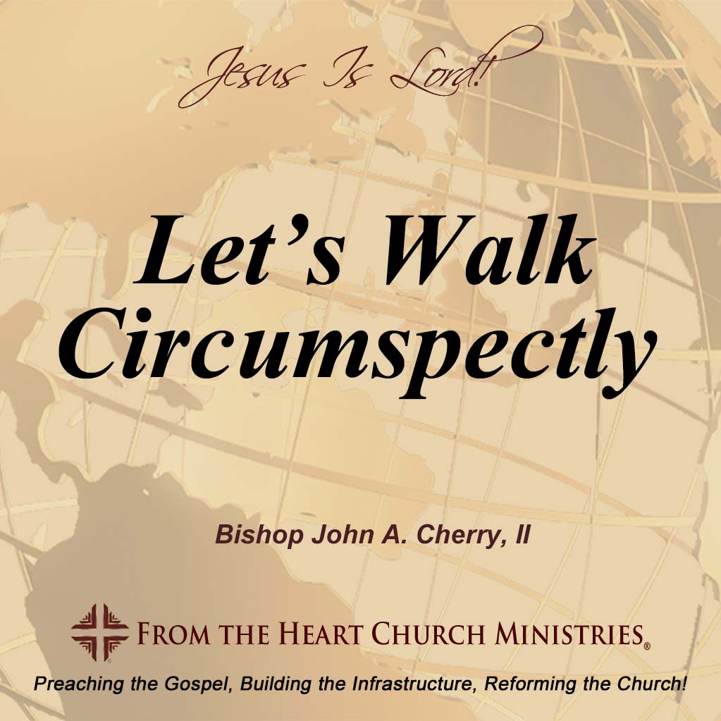 Let’s Walk Circumspectly