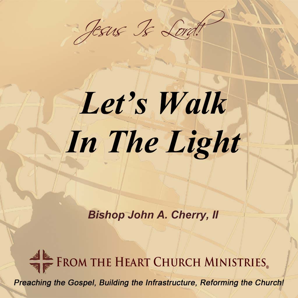 Let's Walk In The Light – From the Heart Church Ministries®