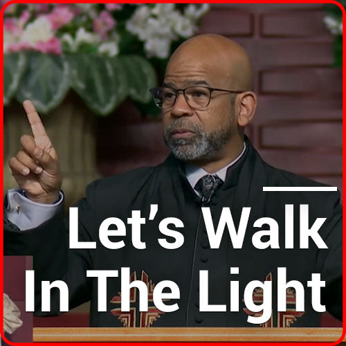 Let's Walk In The Light Pt. 1