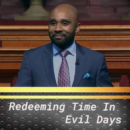 Redeeming Time In Evil Days Pt. 3
