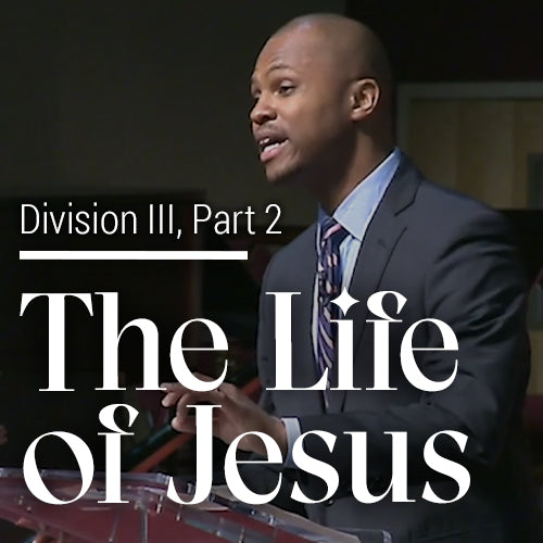 The Life Of Jesus Div. III Pt. 2