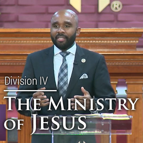 The Ministry of Jesus Div. IV Pt. 4