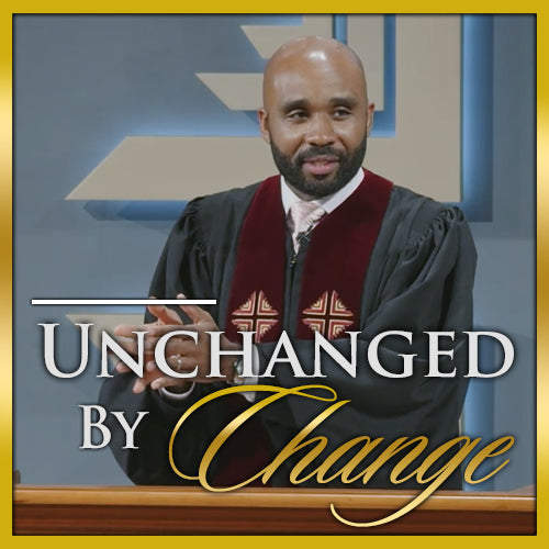 Unchanged By Change Pt. 1