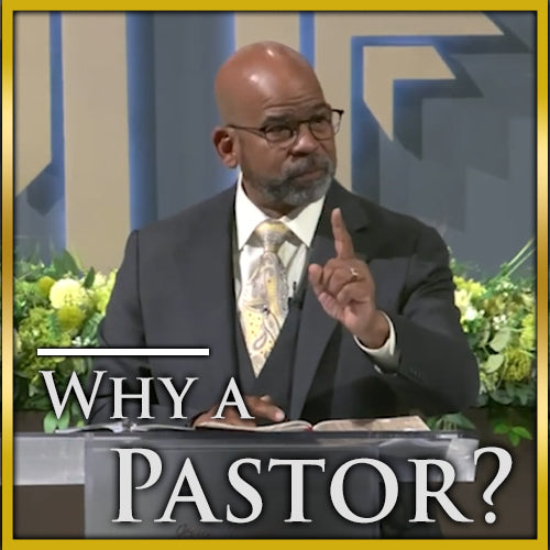 Why A Pastor? Pt. 2