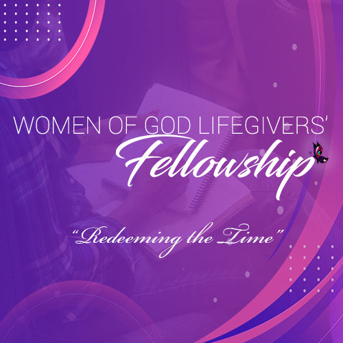 Women Of God Lifegiver's - 2/18/2023