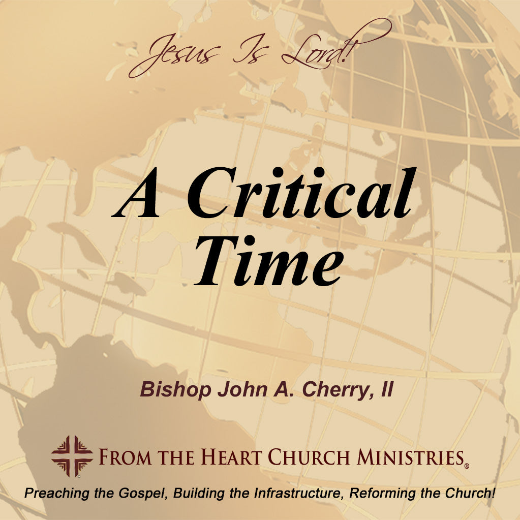 A Critical Time – From the Heart Church Ministries®