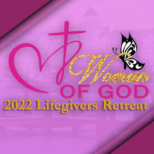 2022 Women of God Lifegivers Retreat