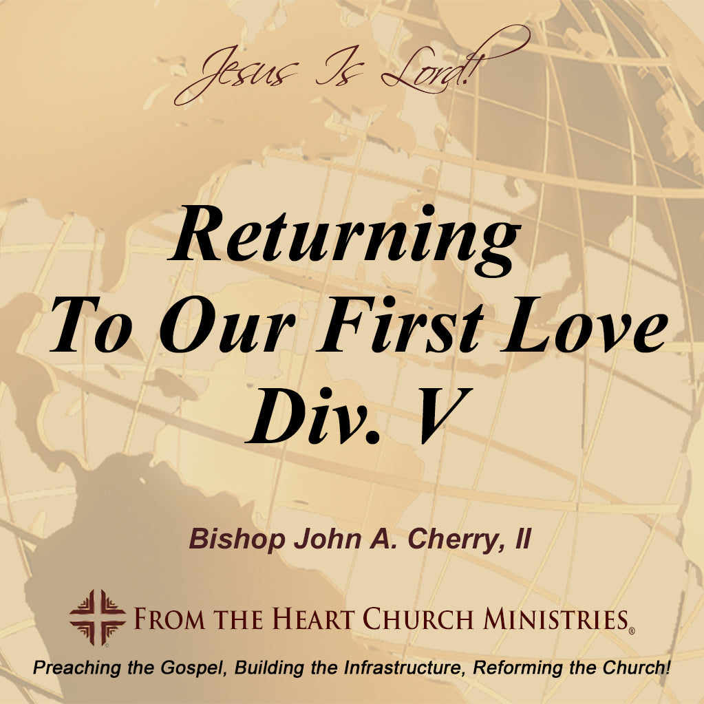 Returning To Our First Love Div. V