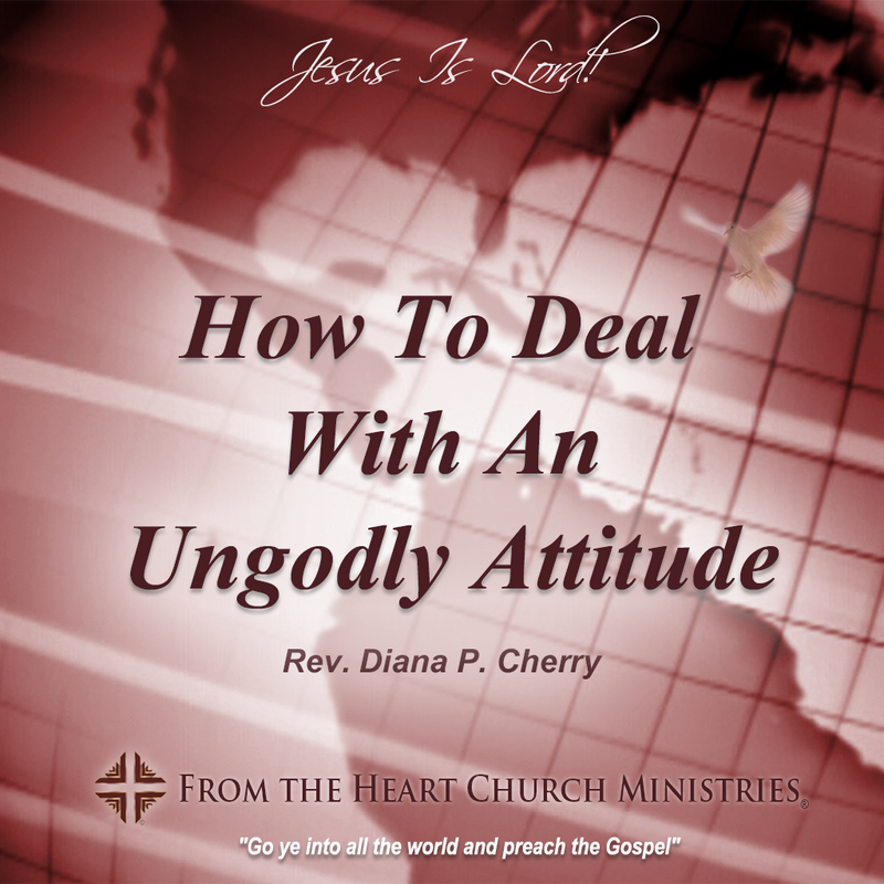 How To Deal With An Ungodly Attitude