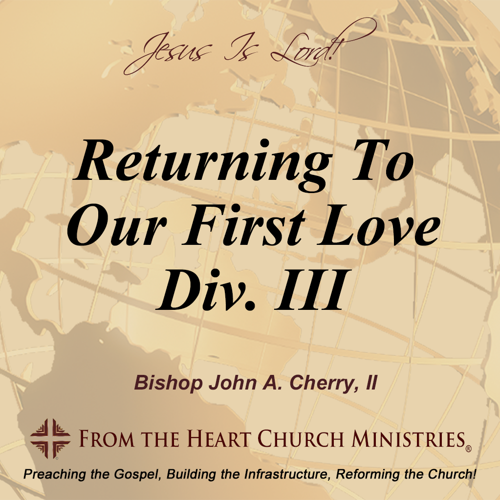Returning To Our First Love Div. III