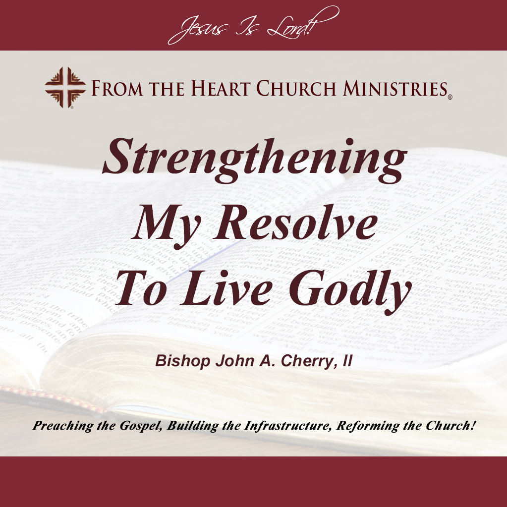 Strengthening My Resolve To Live Godly