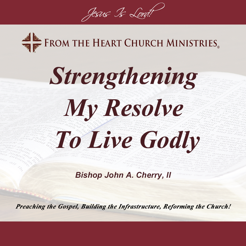Strengthening My Resolve To Live Godly